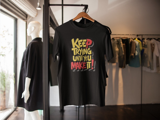 "Keep Trying Until You Make It! " Trendy Mens T-shirts Printed, Designs ,Cottonblend