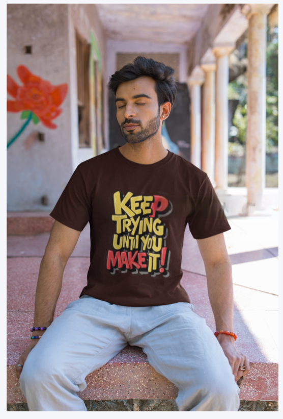 "Keep Trying Until You Make It! " Trendy Mens T-shirts Printed, Designs ,Cottonblend