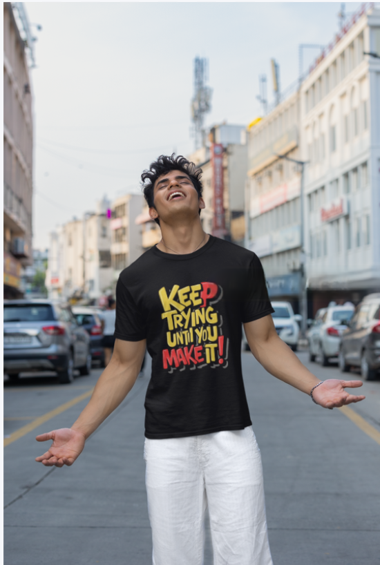 "Keep Trying Until You Make It! " Trendy Mens T-shirts Printed, Designs ,Cottonblend