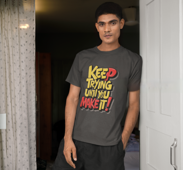 "Keep Trying Until You Make It! " Trendy Mens T-shirts Printed, Designs ,Cottonblend